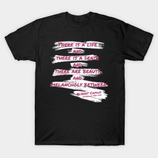 Quote  of Albert Camus About Life T-Shirt